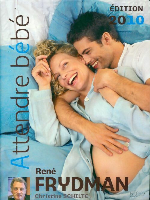 Attendre bébé 2009 - René Frydman, Christine Schilte - Livre
