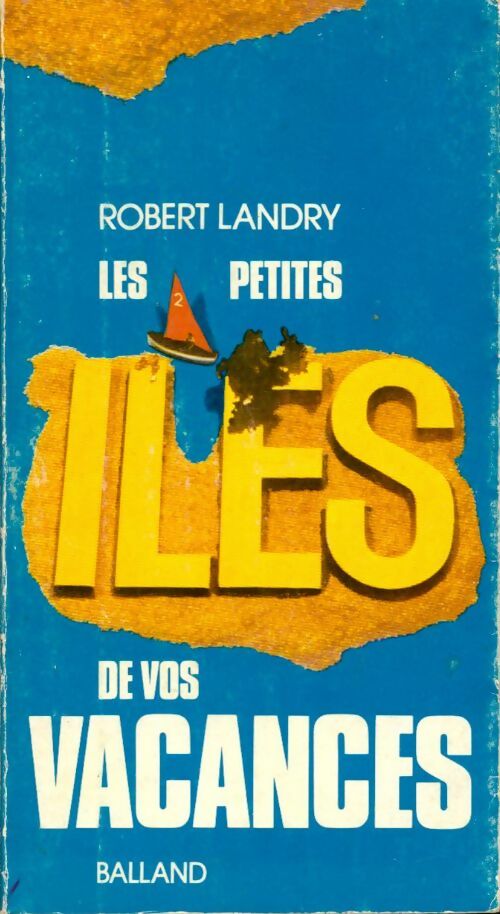 Les petites îles de vos vacances - Robert Landry - Livre