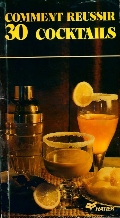 Comment réussir 30 cocktails - Collectif - Livre