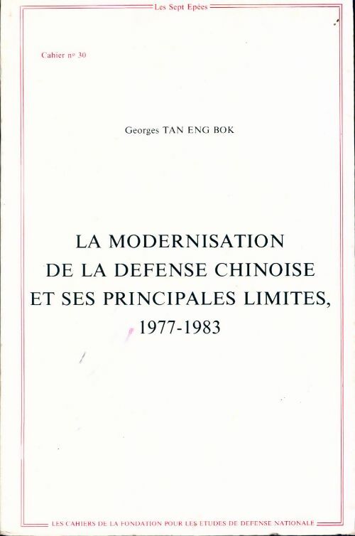 La modernisation de la défense chinoise et ses principales limites, 1977-1983 - Georges Tan Eng Bok - Livre