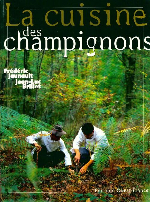 La cuisine des champignons - Frédéric Jaunault - Livre