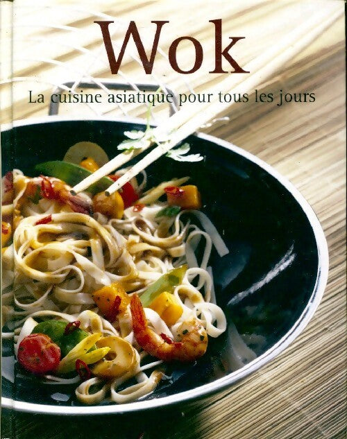 Wok. La cuisine asiatique pour tous les jours - Inconnu - Livre