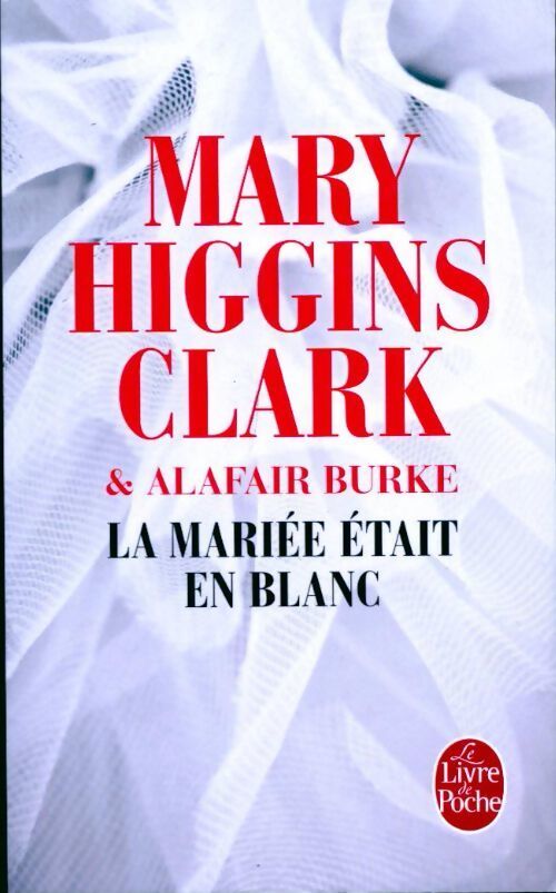 La mariée était en blanc - Mary Higgins Clark, Alafair Burke - Livre