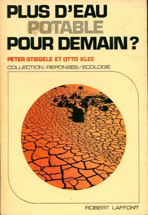 Plus d'eau potable pour demain ? - Peter Stiegele - Livre