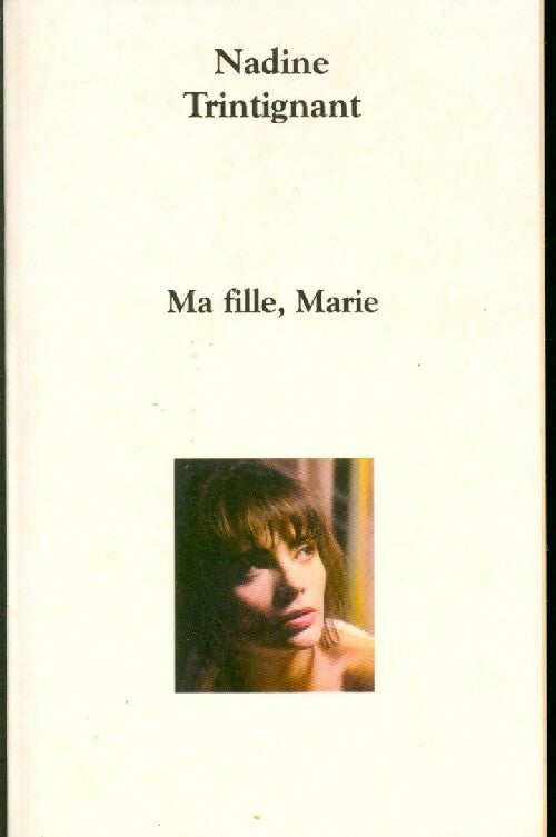 Ma fille, Marie - Nadine Trintignant - Livre