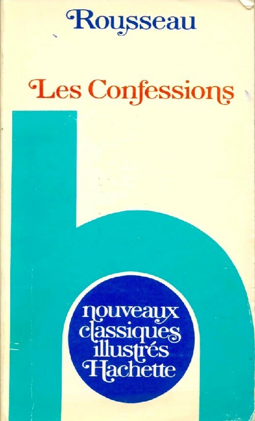 Les Confessions (extraits) - Jean-Jacques Rousseau - Livre