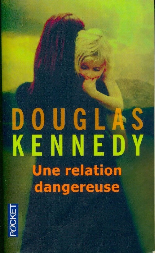 Une relation dangereuse - Douglas Kennedy - Livre