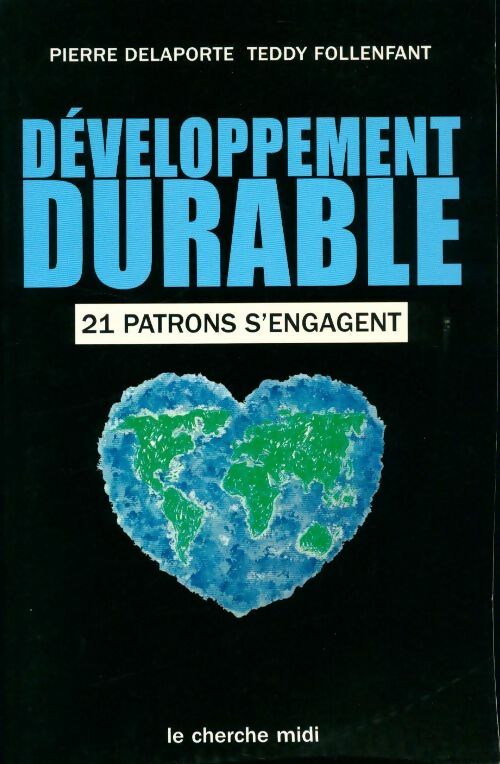 Développement durable. 21 patrons s'engagent - Pierre Delaporte - Livre
