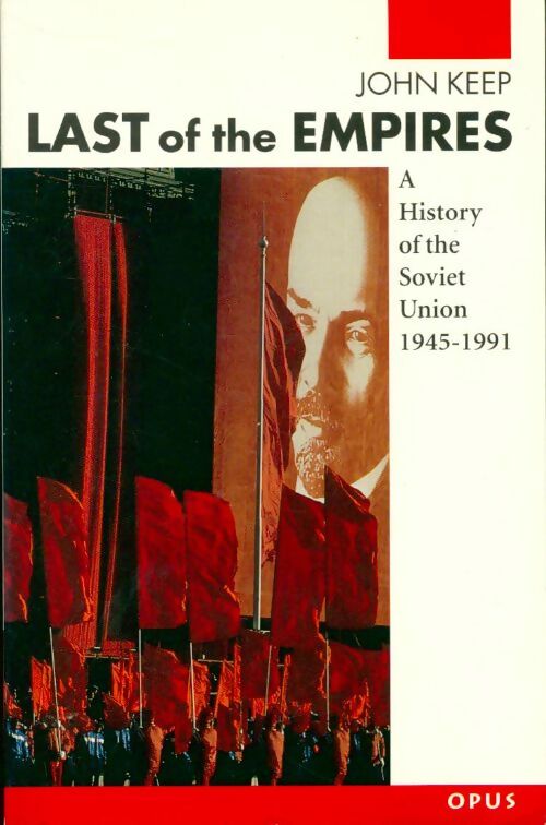 Last of the empires. A history of the soviet union (1945-1991) - John L.H. Keep - Livre