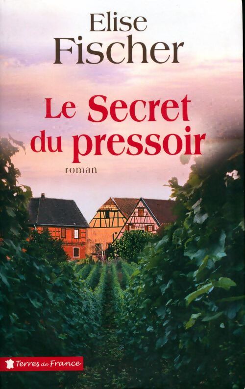 Le secret du pressoir - Elise Fischer - Livre
