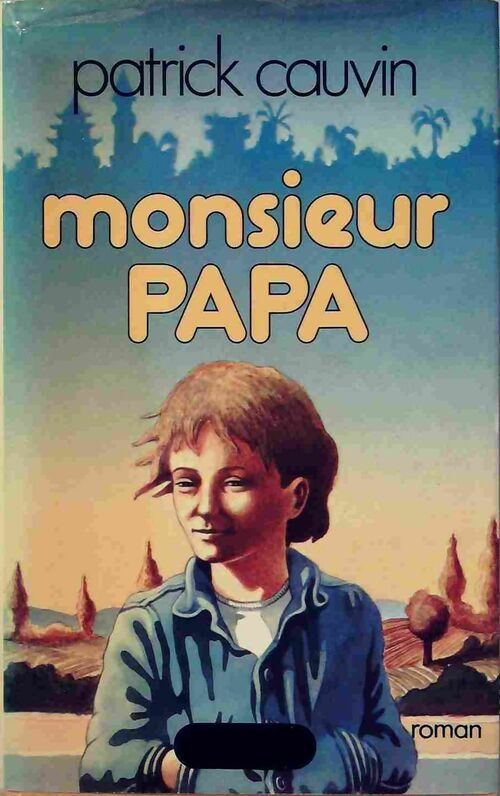 Monsieur papa - Patrick Cauvin - Livre