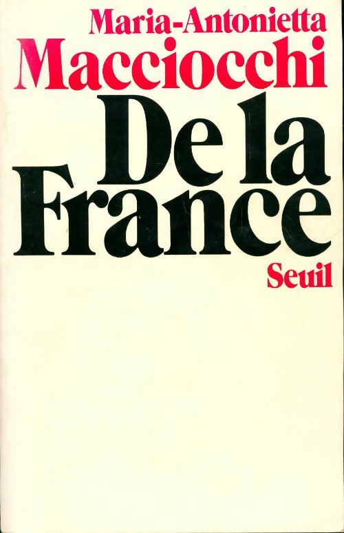 De la France - Maria-Antonietta Macciocchi - Livre