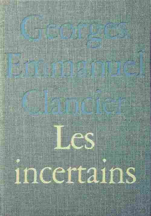 Les incertains - Georges-Emmanuel Clancier - Livre
