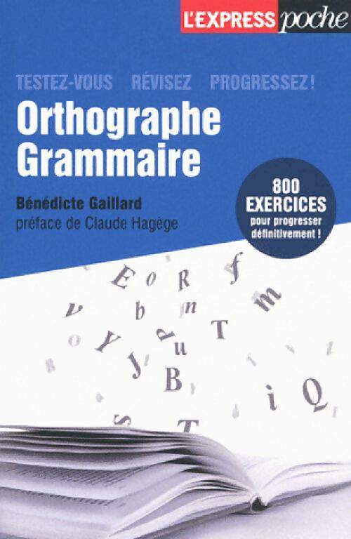Orthographe grammaire - Bénédicte Gaillard - Livre