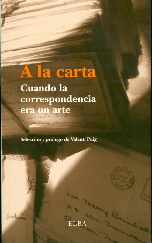A la carta. Cuando la correspondencia era un arte - Valentí Puig - Livre