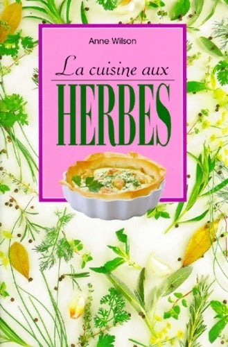 La cuisine aux herbes - Anne Wilson - Livre