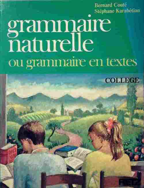 Grammaire naturelle ou grammaire en textes - Bernard Couté - Livre