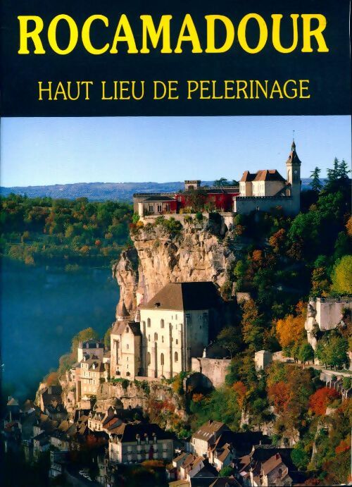 Rocamadour. Haut lieu de pélerinage - Didier Poux - Livre