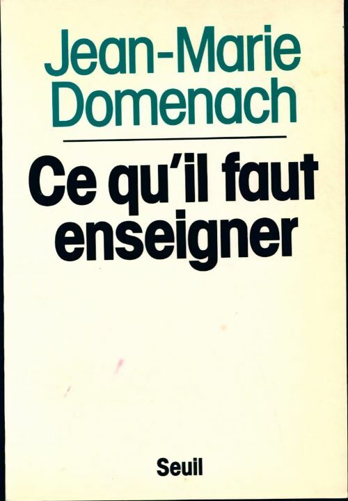 Ce qu'il faut enseigner - Jean-Marie Domenach - Livre
