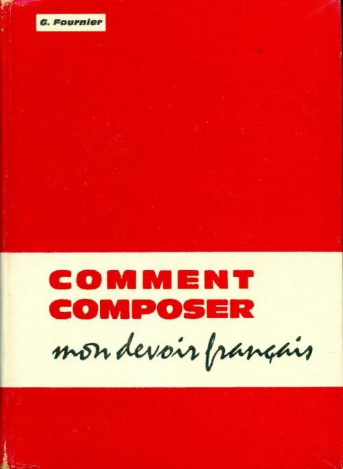 Comment composer mon devoir français - G. Fournier - Livre