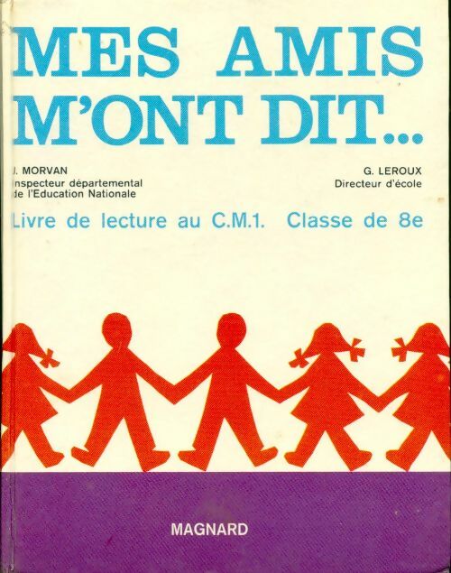 Mes amis m'ont dit ... Livre de lecture au CM1 - J. Morvan - Livre