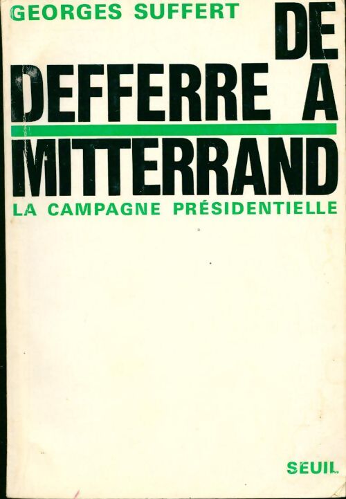 De Defferre à Mitterrand. La campagne présidentielle - Georges Suffert - Livre