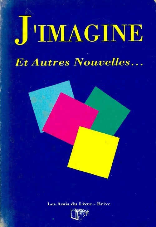J'imagine et autres nouvelles - Collectif - Livre