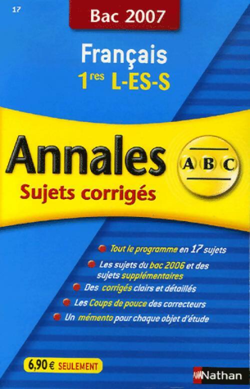 Annales du BAC 2007 : Français 1eres L, ES, S - Anne Cassou-Nogues - Livre