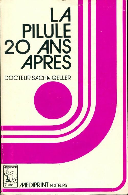 La pilule 20 ans après - Dr Sacha Geller - Livre