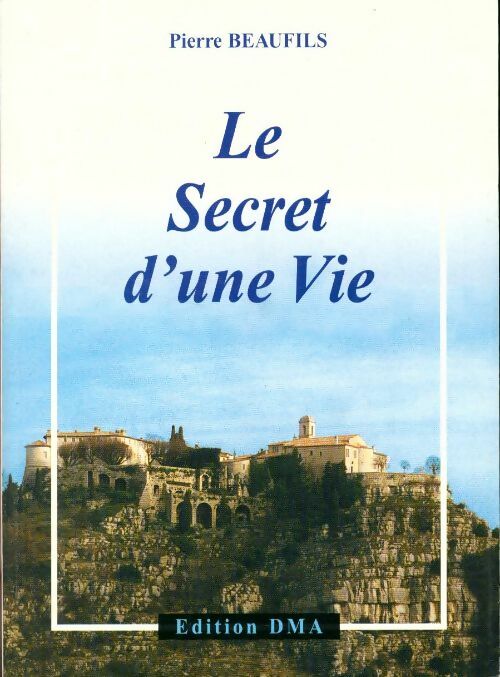 Le secret d'une vie - Pierre Beaufils - Livre