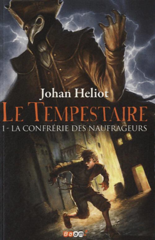 Le tempestaire Tome I : La confrérie des naufrageurs - Johan Heliot - Livre