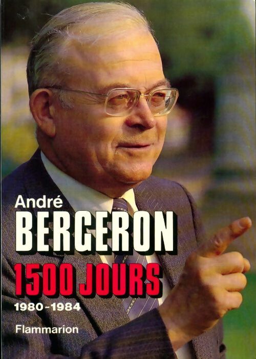 1500 jours 1980-1984 - André Bergeron - Livre