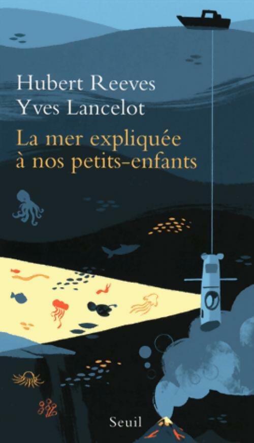 La mer expliquée à nos petits-enfants - Hubert Reeves, Yves Lancelot - Livre