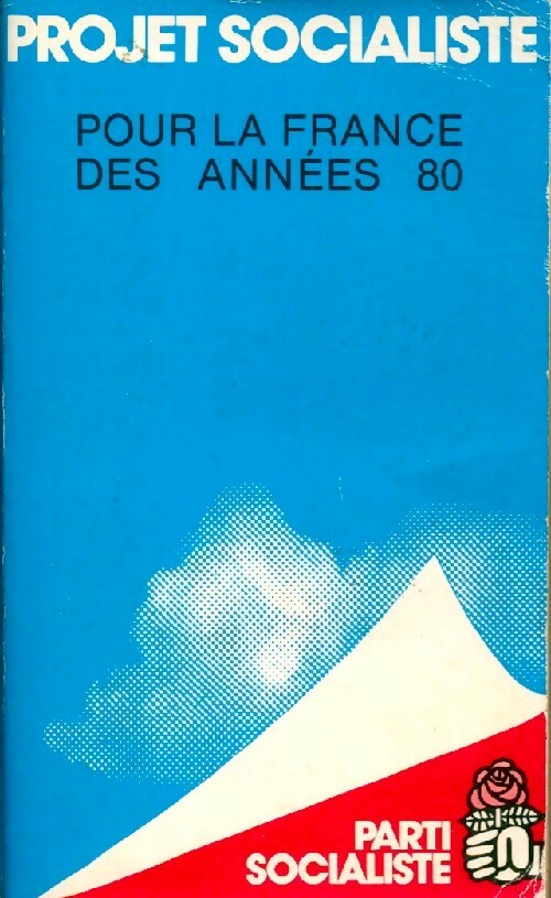 Projet socialiste. Pour la France des années 80 - Collectif - Livre