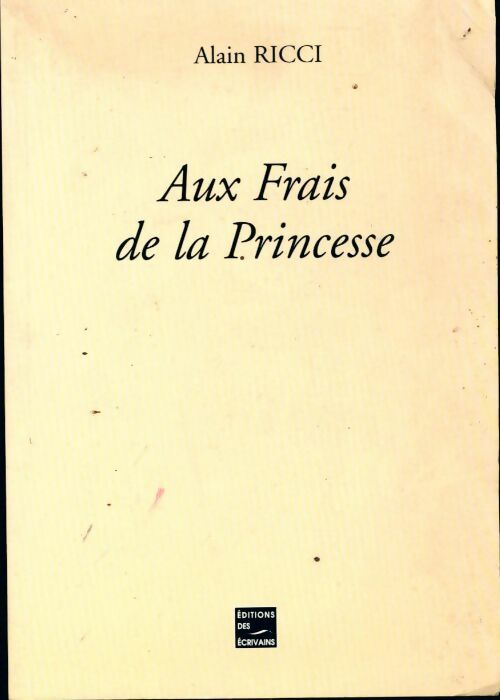 Aux frais de la princesse - Alain Ricci - Livre