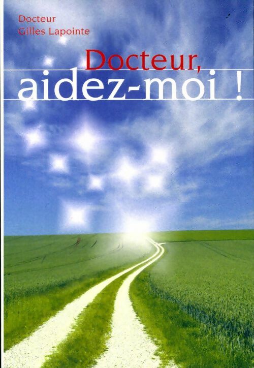 Docteur, aidez-moi - Gilles Lapointe - Livre