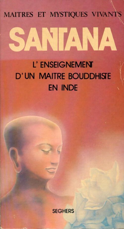 Santana. L'enseignement d'un maître bouddhiste en Inde - Dominique Godrèche - Livre