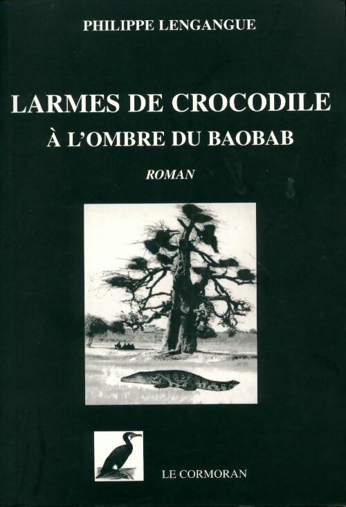 Larmes de crocodile, à l'ombre du baobab - Philippe Lengangue - Livre