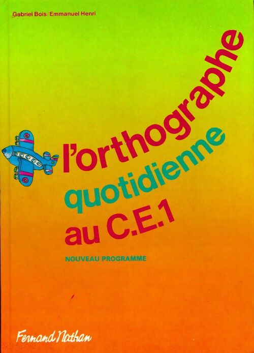 L'orthographe quotidienne au CE1 - Gabriel Bois - Livre