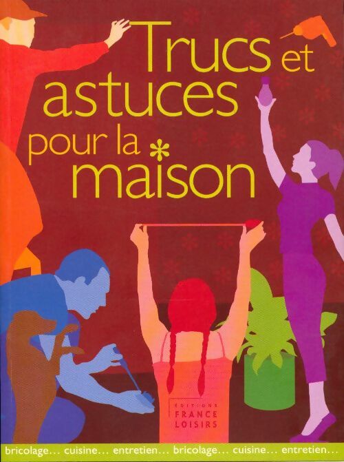 Trucs et astuces pour la maison - Collectif - Livre