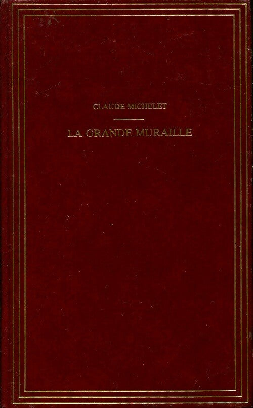 La grande muraille - Claude Michelet - Livre