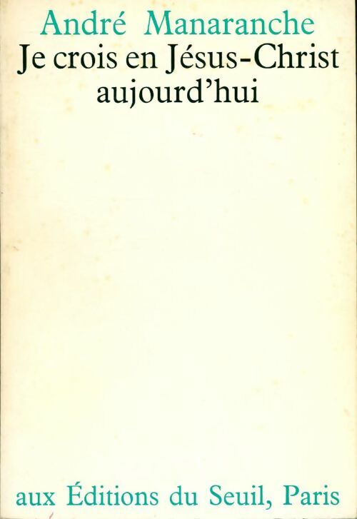 Je crois en Jésus-Christ aujourd'hui - André Manaranche - Livre
