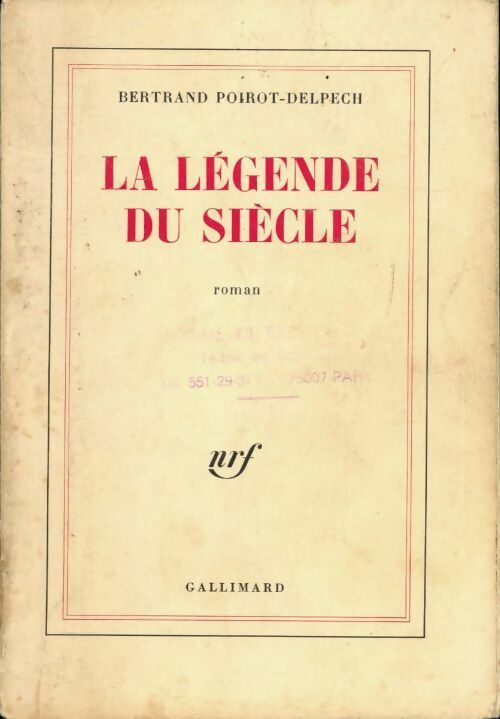 La légende du siècle - Bertrand Poirot-Delpech - Livre