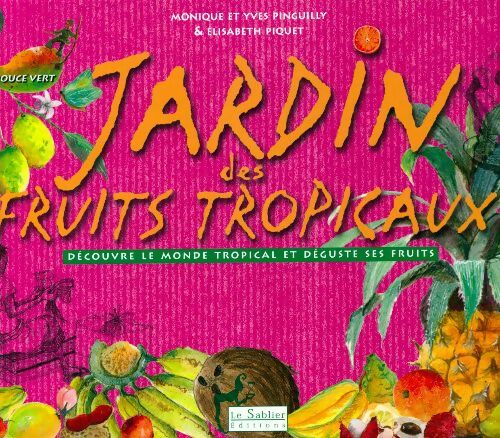 Jardin des fruits tropicaux - Elisabeth Piquet - Livre