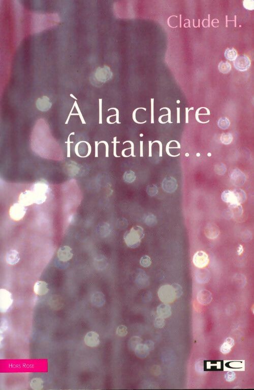 A la claire fontaine... - H. Claude - Livre
