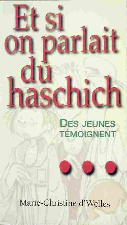 Et si on parlait du haschich - Marie-Christine D'Welles - Livre