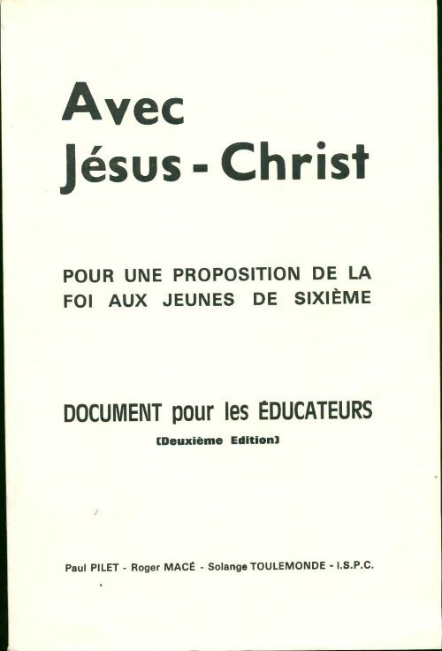 Avec Jésus-Christ. Pour une proposition de la foi aux jeunes de sixieme. documents pour les educateurs (2e edition) - Paul Pilet - Livre