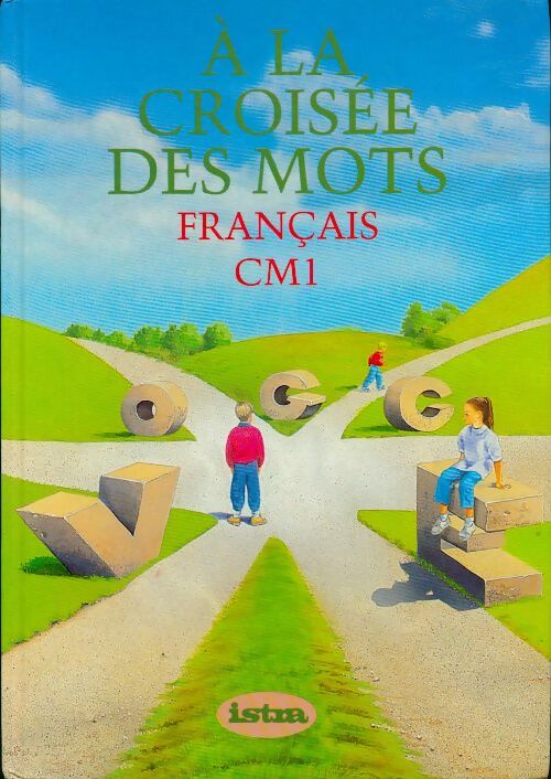 A la croisée des mots. Français CM1 - R. Toraille - Livre