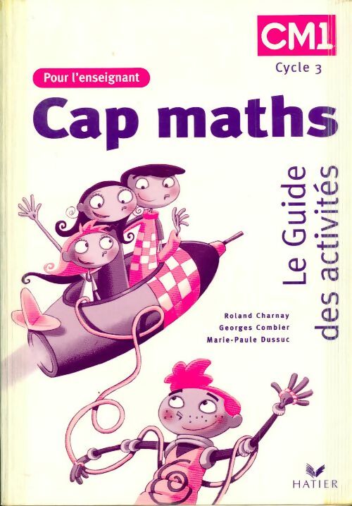 Cap maths CM1. Le guide des activités pour le professeur - Roland Charnay - Livre
