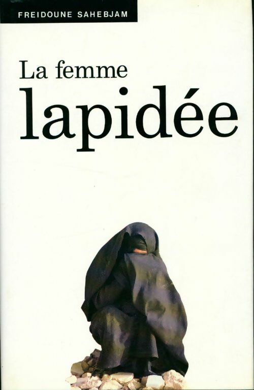 La femme lapidée - Freidoune Sehabjam - Livre